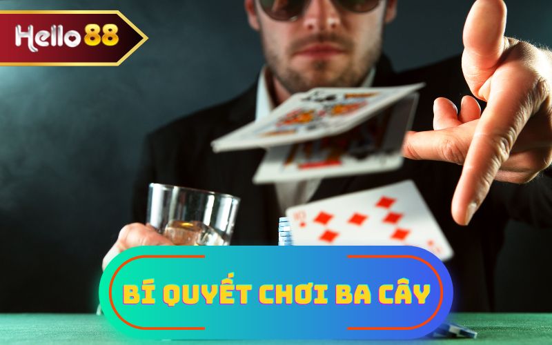 BÍ QUYẾT CHƠI BA CÂY