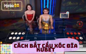 CÁCH BẮT CẦU XÓC ĐĨA KUBET