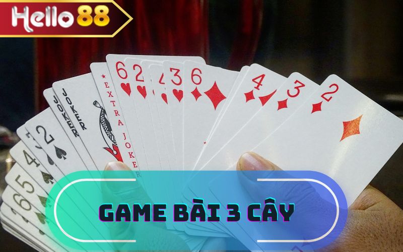 GAME BÀI 3 CÂY HELLO88