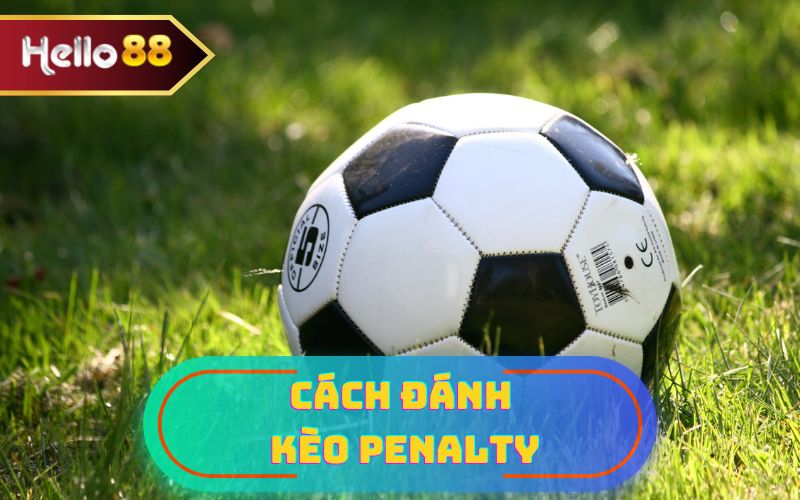 CÁCH ĐÁNH KÈO PENALTY TẠI HELLO88