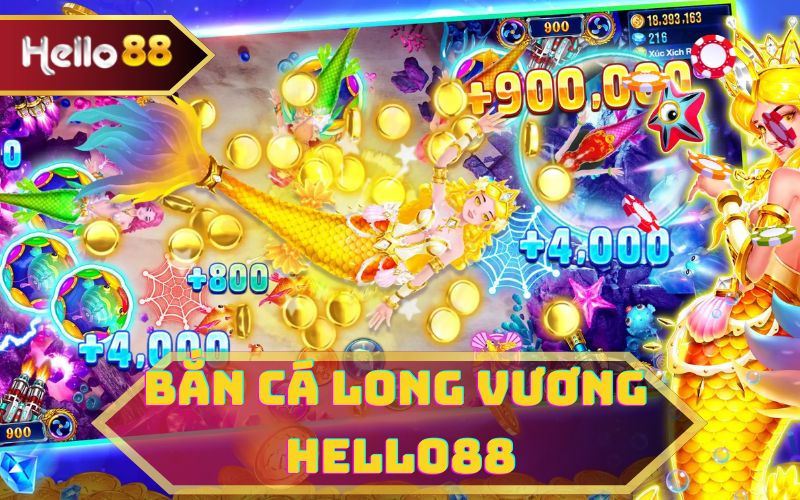 BẮN CÁ LONG VƯƠNG HELLO88