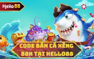 CODE BẮN CÁ XÈNG HELLO88