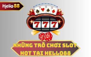 SLOT GAME HOT TẠI HELLO88